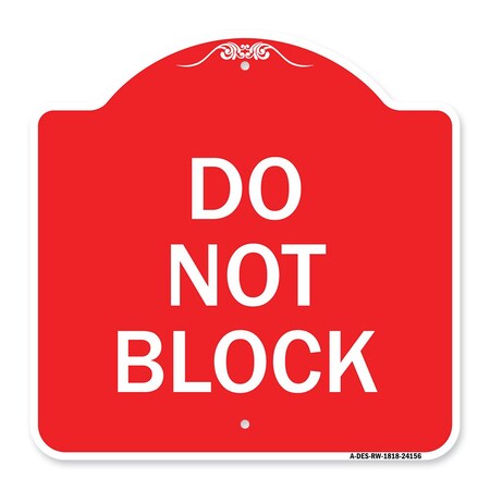 Signmission Designer Series Sign-Do Not Block, Red & White Aluminum Architectural Sign, 18" x 18", RW-1818-24156 A-DES-RW-1818-24156